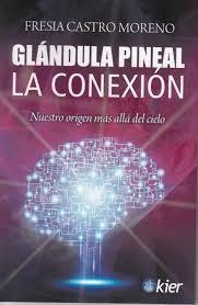 Glándula Pineal | 9788417581077 | Castro Moreno, Fresia | Librería Castillón - Comprar libros online Aragón, Barbastro