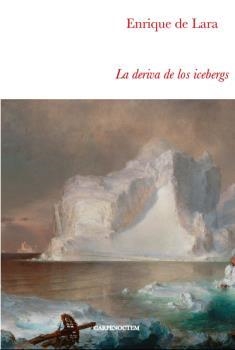 La deriva de los icebergs | 9788494863219 | de Lara, Enrique Javier | Librería Castillón - Comprar libros online Aragón, Barbastro