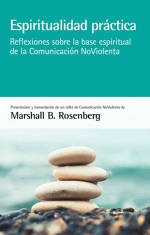 Espiritualidad práctica | 9788415053880 | B. Rosenberg, Marshall | Librería Castillón - Comprar libros online Aragón, Barbastro