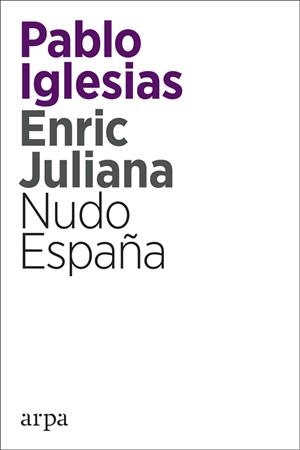 Nudo España | 9788416601820 | Iglesias Turrión, Pablo ; Juliana Ricart, Enric | Librería Castillón - Comprar libros online Aragón, Barbastro