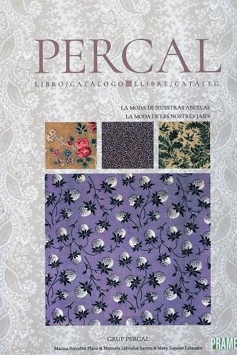 PERCAL LIBRO CATALOGO LA MODA DE NUESTRAS ABUELAS | 9788483218884 | VV.AA. | Librería Castillón - Comprar libros online Aragón, Barbastro