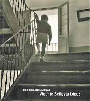 VICENTE BELLOSTA LÓPEZ UN AFICIONADO EJEMPLAR | 9788492749744 | VICENTE BELLOSTA LOPEZ | Librería Castillón - Comprar libros online Aragón, Barbastro