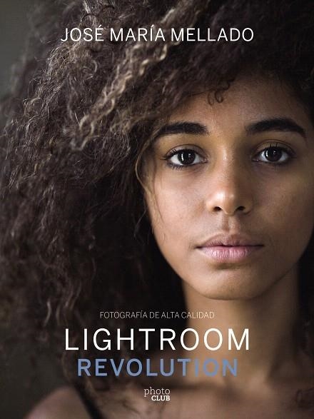 Lightroom Revolution | 9788441540781 | Mellado, José María | Librería Castillón - Comprar libros online Aragón, Barbastro