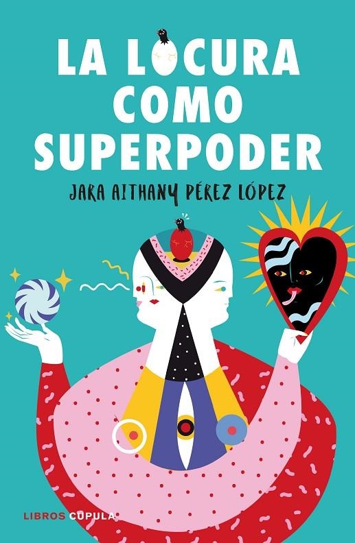 La locura como superpoder | 9788448024260 | Pérez López, Jara | Librería Castillón - Comprar libros online Aragón, Barbastro