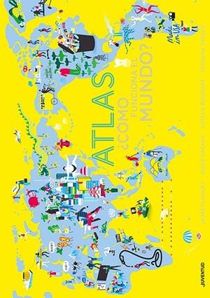 Atlas. ¿Cómo  funciona el mundo | 9788426145598 | Flavigny, Laure/Magana, Jessie | Librería Castillón - Comprar libros online Aragón, Barbastro