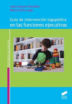 Guía de intervención logopédica en las funciones ejecutivas | 9788490774649 | Periáñez Morales, José Antonio/Ríos Lago, Marcos | Librería Castillón - Comprar libros online Aragón, Barbastro