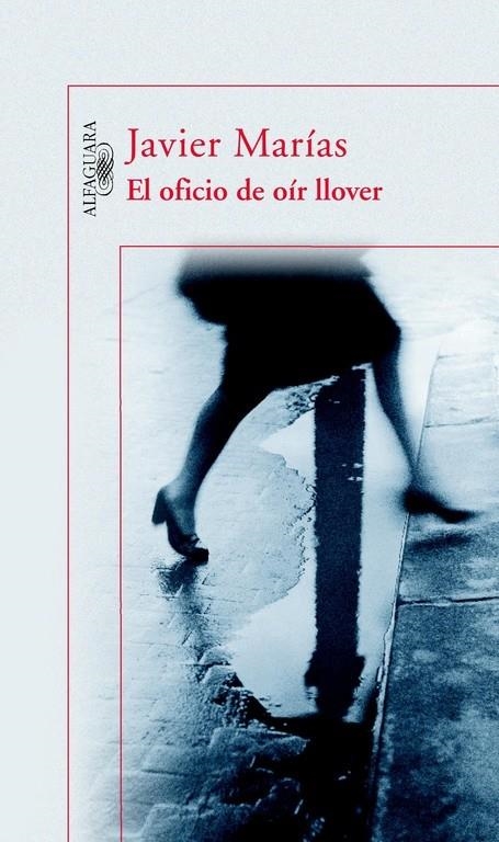 OFICIO DE OIR LLOVER, EL | 9788420468877 | MARIAS, JAVIER (1951- ) | Librería Castillón - Comprar libros online Aragón, Barbastro