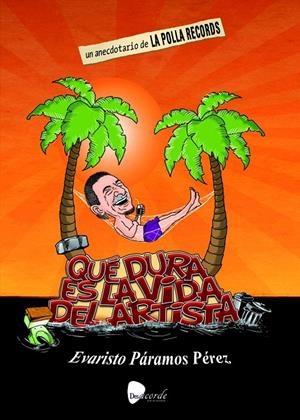 Qué dura es la vida del artista | 9788494849848 | Evaristo Páramos Pérez | Librería Castillón - Comprar libros online Aragón, Barbastro