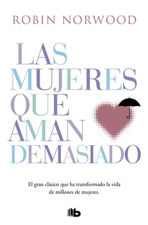 Las mujeres que aman demasiado | 9788490707760 | Robin Norwood | Librería Castillón - Comprar libros online Aragón, Barbastro