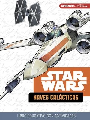Star Wars. Naves Galácticas (Libro educativo Disney con actividades) | 9788416931842 | Disney, | Librería Castillón - Comprar libros online Aragón, Barbastro