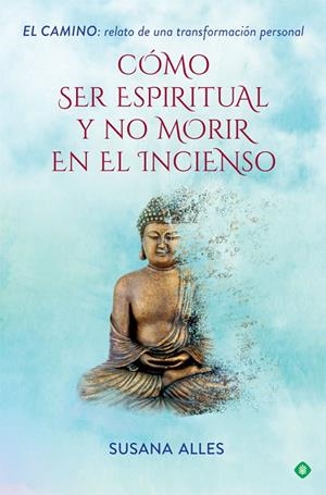 Cómo ser espiritual y no morir en el incienso | 9788491644880 | Alles, Susana | Librería Castillón - Comprar libros online Aragón, Barbastro