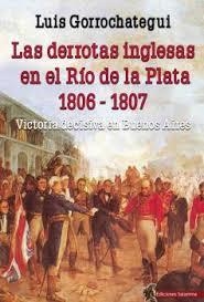 Las derrotas inglesas en el Río de la Plata 1806 - 1807 | 9788494822476 | Gorrochategui Santos, Luis | Librería Castillón - Comprar libros online Aragón, Barbastro