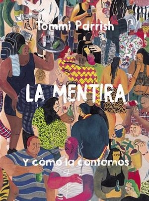 La mentira y cómo la contamos | 9788416880942 | Parrish, Tommi | Librería Castillón - Comprar libros online Aragón, Barbastro