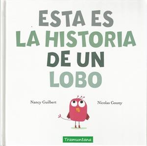 ESTA ES LA HISTORIA DE UN LOBO | 9788417303181 | GUILBERT GUILBERT, NANCY | Librería Castillón - Comprar libros online Aragón, Barbastro