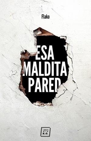 Esa maldita pared | 9788417678029 | Flako | Librería Castillón - Comprar libros online Aragón, Barbastro