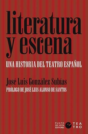 Literatura y escena. Una historia del teatro español | 9788416876594 | González Subías, José Luis | Librería Castillón - Comprar libros online Aragón, Barbastro