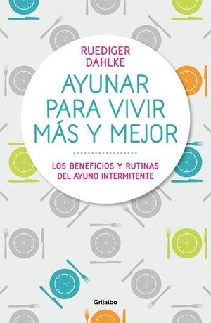 Ayunar para vivir más y mejor | 9788417338442 | Rüdiger Dahlke | Librería Castillón - Comprar libros online Aragón, Barbastro