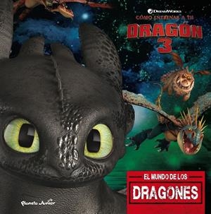 Cómo entrenar a tu dragón 3. El mundo de los dragones | 9788408201700 | Dreamworks | Librería Castillón - Comprar libros online Aragón, Barbastro