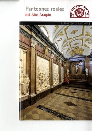 PANTEONES REALES DEL ALTO ARAGÓN | 9788483214862 | GARCES MANAU, CARLOS | Librería Castillón - Comprar libros online Aragón, Barbastro