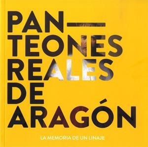 Panteones reales de Aragón. La memoria de un linaje (siglos XI-XII) | 9788483803882 | Varios autores | Librería Castillón - Comprar libros online Aragón, Barbastro