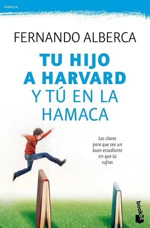 Tu hijo a Harvard y tú en la hamaca | 9788467048285 | Alberca, Fernando | Librería Castillón - Comprar libros online Aragón, Barbastro
