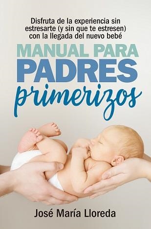 MANUAL PARA PADRES PRIMERIZOS | 9788417057770 | LLOREDA GARCÍA, JOSÉ MARÍA | Librería Castillón - Comprar libros online Aragón, Barbastro
