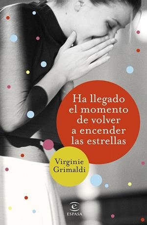 Ha llegado el momento de volver a encender las estrellas | 9788467054781 | Grimaldi, Virginie | Librería Castillón - Comprar libros online Aragón, Barbastro
