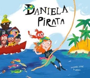 Daniela pirata | 9788417123116 | Susanna Isern Gómez | Librería Castillón - Comprar libros online Aragón, Barbastro
