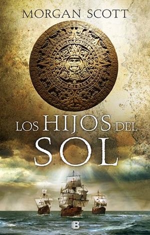 Hijos del sol | 9788466665377 | Scott, Morgan | Librería Castillón - Comprar libros online Aragón, Barbastro