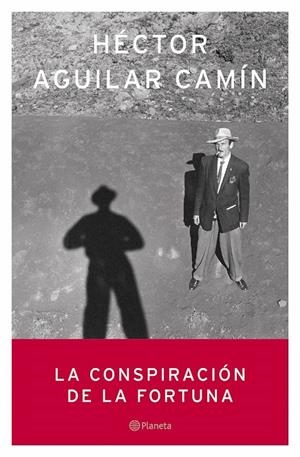 CONSPIRACION DE LA FORTUNA, LA | 9788408059011 | AGUILAR CAMIN, HECTOR | Librería Castillón - Comprar libros online Aragón, Barbastro
