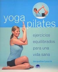 YOGA PILATES | 9788497541732 | LYSYCIA, JACQUELINE | Librería Castillón - Comprar libros online Aragón, Barbastro