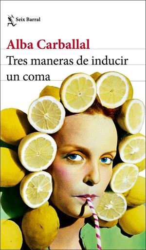 Tres maneras de inducir un coma | 9788432234644 | Carballal, Alba | Librería Castillón - Comprar libros online Aragón, Barbastro