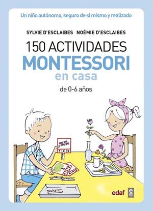 150 actividades Montessori en casa | 9788441439191 | D’Esclaibes, Sylvie/D’Esclaibes, Noemi/Benéitez Alemany, Alberto | Librería Castillón - Comprar libros online Aragón, Barbastro