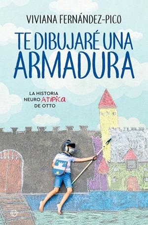 Te dibujaré una armadura | 9788491644781 | Fernández-Pico, Viviana | Librería Castillón - Comprar libros online Aragón, Barbastro