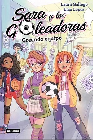 Creando equipo - Sara y las Goleadoras nº 1 | 9788408202202 | Laura Gallego; Laia López | Librería Castillón - Comprar libros online Aragón, Barbastro