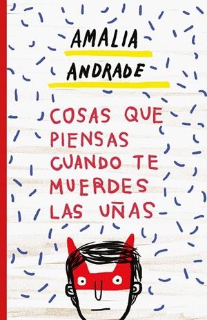 Cosas que piensas cuando te muerdes las uñas | 9788499987163 | Andrade Arango, Amalia | Librería Castillón - Comprar libros online Aragón, Barbastro