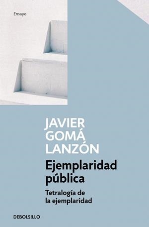 Ejemplaridad pública (Tetralogía de la ejemplaridad) | 9788466346290 | Javier Gomá Lanzón | Librería Castillón - Comprar libros online Aragón, Barbastro