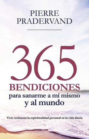 365 Bendiciones para sanarme a mí mismo y al mundo | 9788427142978 | Pradervand, Pierre | Librería Castillón - Comprar libros online Aragón, Barbastro