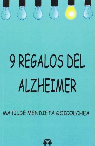 9 Regalos de Alzheimer | 9788494755101 | Mendieta Goicoechea, Matilde | Librería Castillón - Comprar libros online Aragón, Barbastro