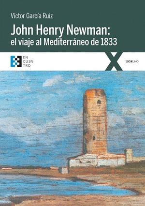 John Henry Newman: el viaje al Mediterráneo de 1833 | 9788490559444 | García Ruiz, Víctor | Librería Castillón - Comprar libros online Aragón, Barbastro