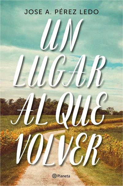 Un lugar al que volver | 9788408187004 | Pérez Ledo, Jose A. | Librería Castillón - Comprar libros online Aragón, Barbastro