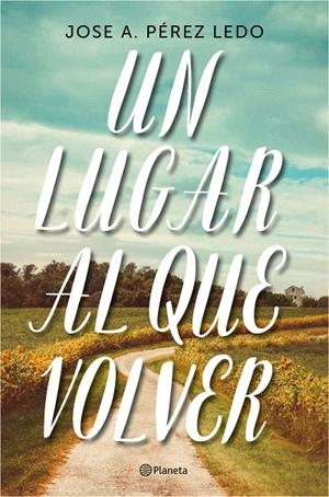 Un lugar al que volver | 9788408187004 | Pérez Ledo, Jose A. | Librería Castillón - Comprar libros online Aragón, Barbastro