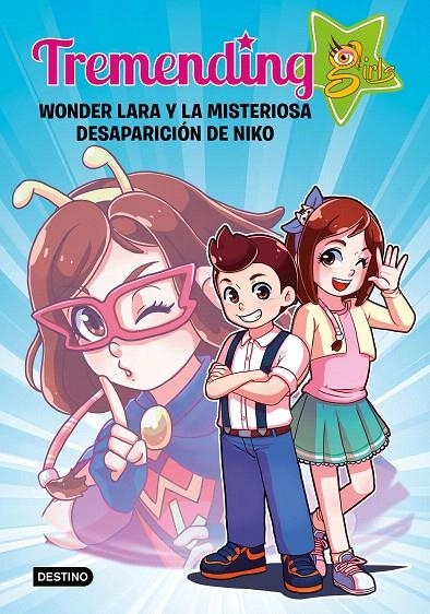 Tremending girls. Wonder Lara y la misteriosa desaparición de Niko | 9788408204336 | Tremending Girls Factory | Librería Castillón - Comprar libros online Aragón, Barbastro
