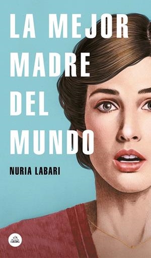 La mejor madre del mundo | 9788439734970 | Nuria Labari | Librería Castillón - Comprar libros online Aragón, Barbastro