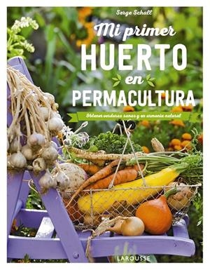 Mi primer huerto en permacultura | 9788417720100 | Schall, Serge | Librería Castillón - Comprar libros online Aragón, Barbastro