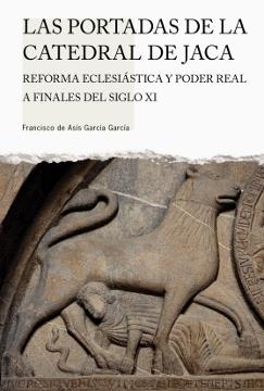 Las portadas de la catedral de Jaca | 9788481272956 | García García, Francisco de Asís | Librería Castillón - Comprar libros online Aragón, Barbastro