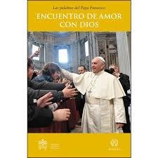 ENCUENTRO DE AMOR CON DIOS | 9788415980773 | PAPA FRANCISCO | Librería Castillón - Comprar libros online Aragón, Barbastro
