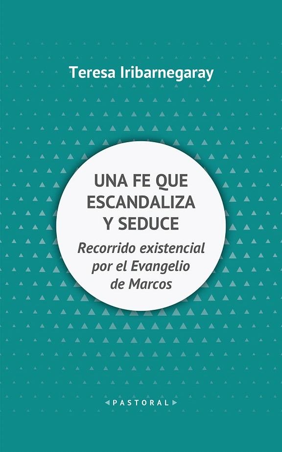 Una fe que escandaliza y seduce | 9788429327700 | Iribarnegary, Teresa | Librería Castillón - Comprar libros online Aragón, Barbastro