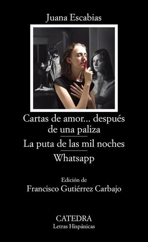 Cartas de amor... después de una paliza; La puta de las mil noches; WhatsApp | 9788437639451 | Escabias, Juana | Librería Castillón - Comprar libros online Aragón, Barbastro