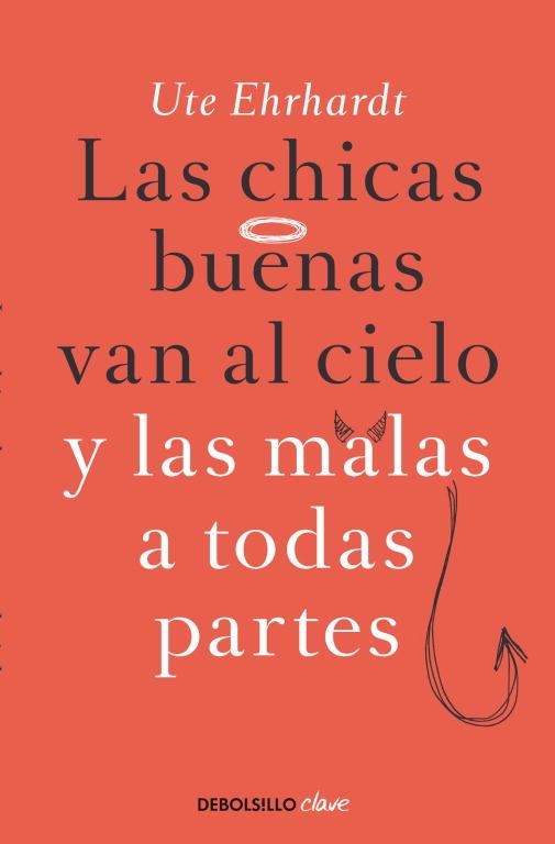Las chicas buenas van al cielo y las malas a todas partes | 9788499897790 | Ute Ehrhardt | Librería Castillón - Comprar libros online Aragón, Barbastro